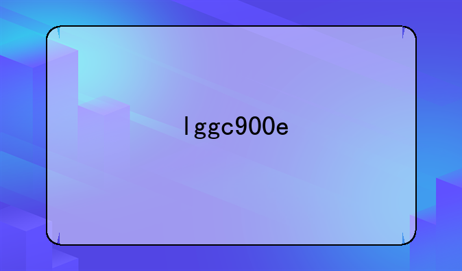 lggc900e